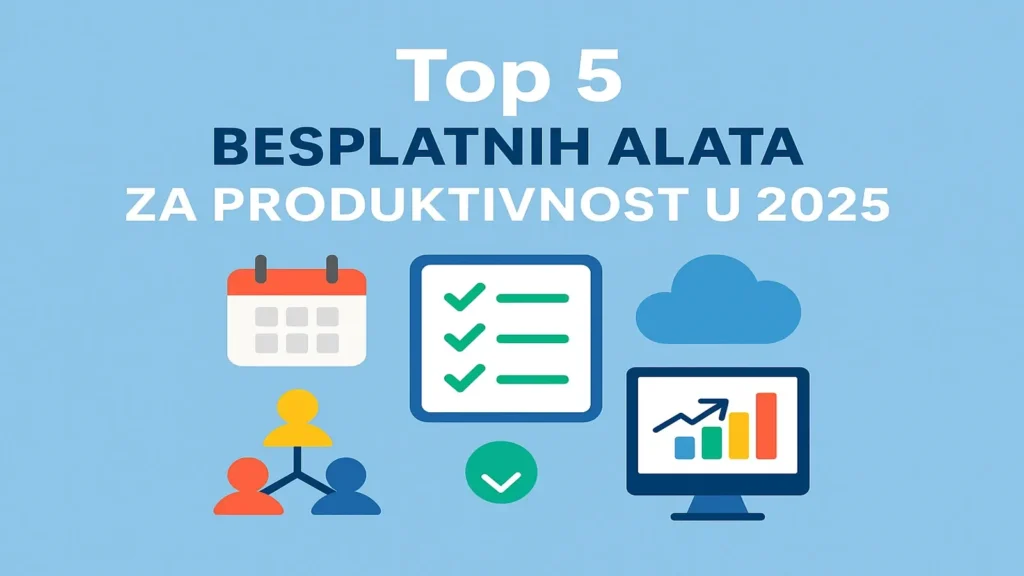 Top 5 besplatnih alata za produktivnost u 2025. – najbolji digitalni pomoćnici
