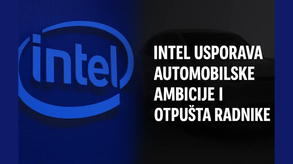 Intel usporava automobilske ambicije i otpušta radnike