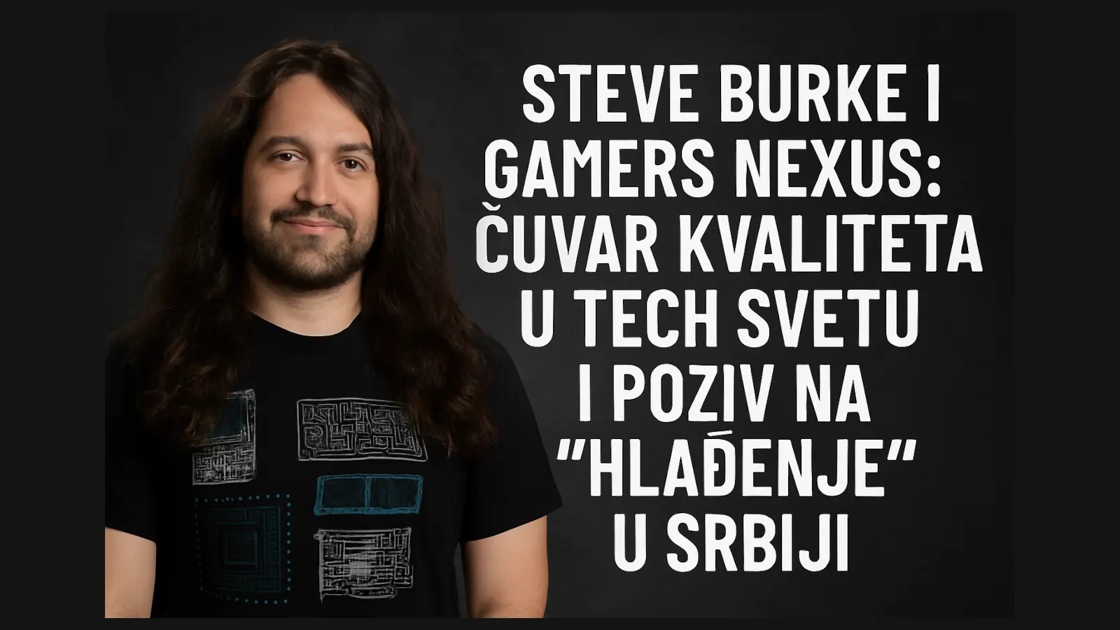 Steve Burke – Lice Gamers Nexusa i simbol integriteta u svetu testiranja hardvera