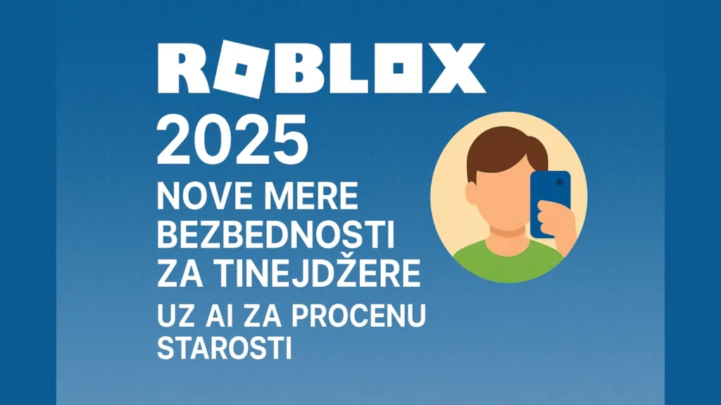 Roblox uvodi nove mere bezbednosti za tinejdžere uz AI tehnologiju 2025