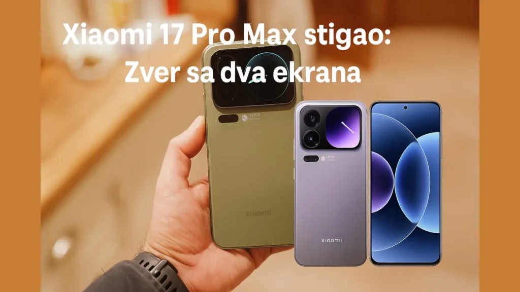 Xiaomi 17 Pro Max sa zadnjim i prednjim ekranom i natpisom Zver sa dva ekrana