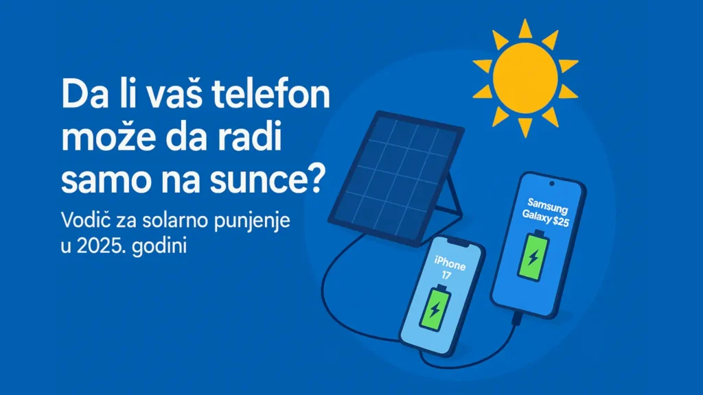 Solarni panel puni iPhone 17 i Galaxy S25 uz pomoć sunčeve energije – vodič za 2025. godinu.
