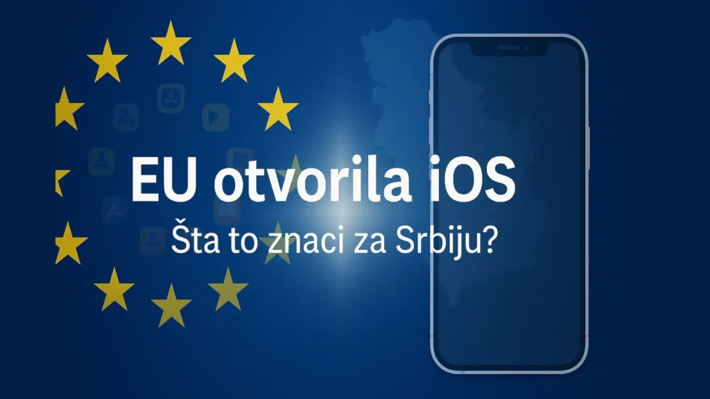 EU zvezde i silueta iPhone-a uz mapu Srbije, naslov: „EU otvorila iOS – šta to znači za Srbiju?“