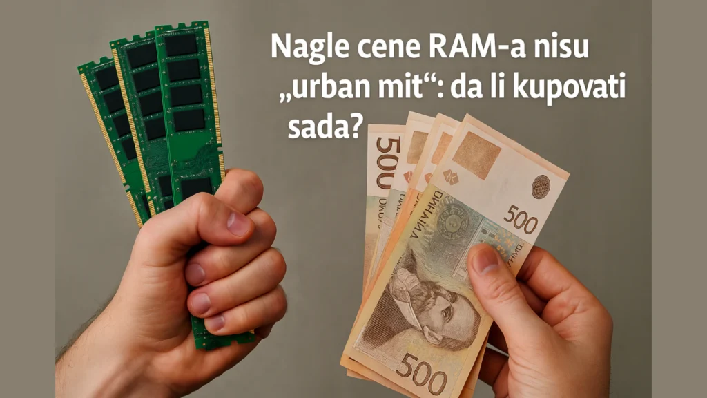 Ruke stegnuto drže RAM module i generičke novčanice srpskog dinara uz pitanje da li sada kupovati memoriju