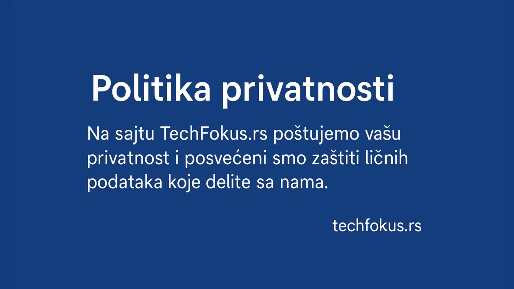 Politika privatnosti TechFokus.rs sa porukom o zaštiti ličnih podataka na plavoj pozadini